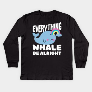 Everything Whale Be Alright Kids Long Sleeve T-Shirt